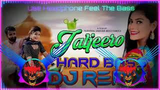 Jaljeero Dj Remix Hard Bass | Gori Nagori | Parveen Jakhar | New Haryanvi Song 2022 Dj Remix