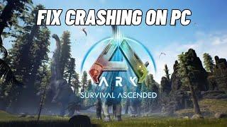 How To Fix ARK: Survival Ascended Crashing at Startup, Crash to Desktop or Crashing Error On PC