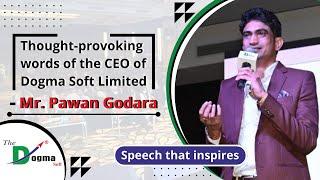 Thought-provoking words of the CEO of Dogma Soft Limited Mr. Pawan Godara | Speech that inspires