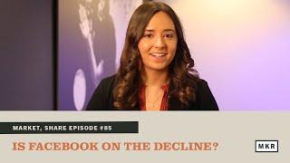 Is Facebook on the Decline? (Episode 85)