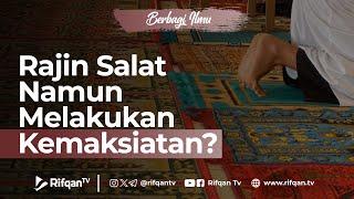 Rajin Salat Namun Melakukan Kemaksiatan - Ustaz Ahmad Zainuddin Al Banjary