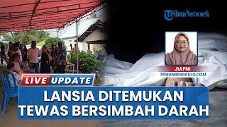 Lansia Tewas dengan Sajam Menancap di Dada, Jasad Ditemukan Anak Korban di Rumag di Bengkulu