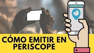 TUTORIAL: Cómo emitir en PERISCOPE