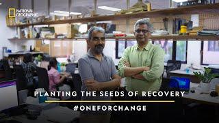 Planting the Seeds of Recovery | Anshu Sharma & Manu Gupta | #OneForChange