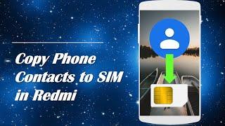 How to Copy Phone Contacts to SIM in Redmi