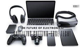 The Future of Electronics: Unveiling Cutting-Edge Tech! #cuttingedgetech