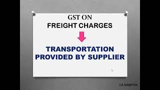 GST ON FREIGHT CHARGES WHERE TRANSPORTATION IS PROVIDED BY THE SUPPLIER