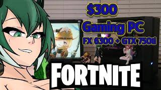 $300 "Fortnite Gaming" PC | GTX 750ti + FX 6300 | May 2022