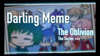 The Oblivion Series Intro || Darling Meme || Gacha