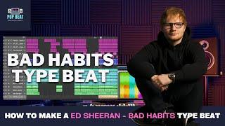 How To Make An Ed sheeran - Bad Habits Type Song Production