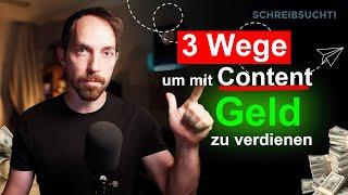 3 Wege, um mit Content Geld zu verdienen und ein lukratives Business aufzubauen!