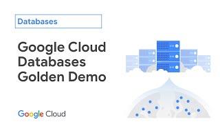 Google Cloud Databases Golden Demo