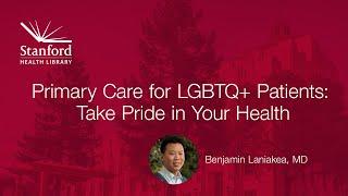 Primary Care for LGBTQ+ Patients: Take Pride in Your Health