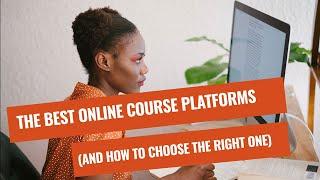 What Are The Best Online Course Platform For Building Your First Course?