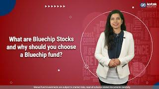 What are Bluechip Stocks and why should you choose a Bluechip fund?