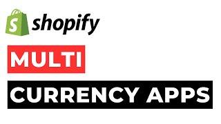 Shopify Multi Currency Apps