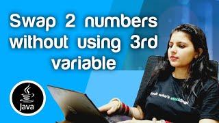 Swap two numbers without using third variable | Java