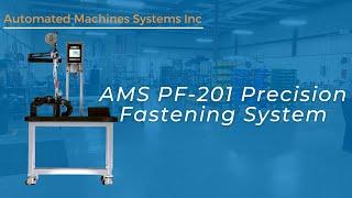 AMS PF-201 Precision Fastening System | Manufacturing Automation | AMS Automated Machine Systems