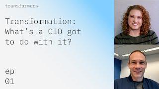 Transformation: What's a CIO got to do with it?