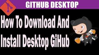 Install GITHUB DESKTOP on Windows 10 | How to download GitHub Desktop And Install desktop GitHub