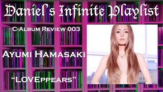 C-Album Review 003 | Ayumi Hamasaki- LOVEppears