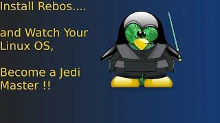 Install ang Rebos at panoorin kung paano magiging Jedi Master ang iyong Linux OS