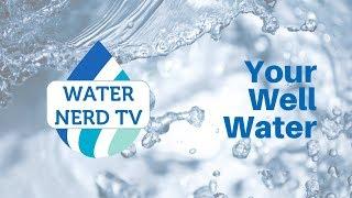 Well Water: What You Need To Know | Water Nerd TV