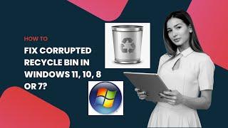 How to Fix Corrupted Recycle Bin in Windows 11, 10, 8 or 7?