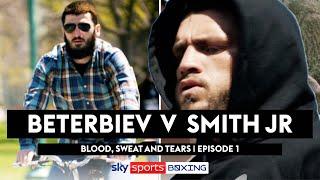 Blood, Sweat And Tears | Beterbiev vs Smith Jr | Episode 1 