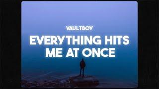 Vaultboy - Everything hits me at once (Lyrics)