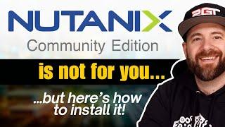 NutanixCE is not for you, but here’s how to install it!