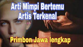 Arti Mimpi Bertemu Artis Terkenal Menurut Primbon