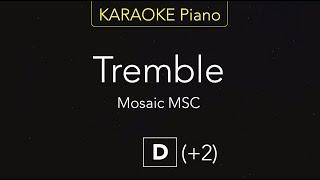 Tremble - Mosaic MSC (KARAOKE Piano) [D]