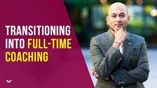 How To Transition From A Corporate Job to Full-Time Coach | Ajit Nawalkha