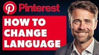 How to Change Language on Pinterest (Full 2024 Guide)