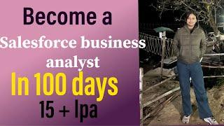 Become a SALESFORCE BUSINESS ANALYST in 100 days