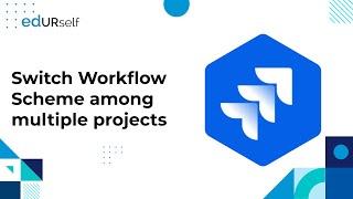 How to switch the Workflow Scheme when being shared with Multiple Projects in JIRA | Session 27