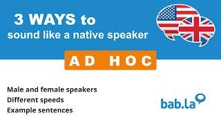 AD HOC pronunciation | Improve your language with bab.la