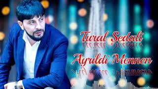 Tural Sedali - Ayrildi Mennen 2024 (Resmi Musiqi)