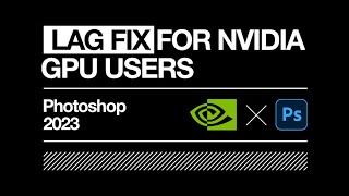 Photoshop 2023 Lag Fix for nVidia GPU Users Only