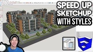 SPEED UP SKETCHUP MODELS with Styles!