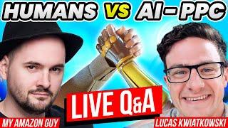 HUMANS VS AI - PPC LIVE Q&A with Lucas Kwiatkowski: Amazon FBA Advertising for Advanced Tactics