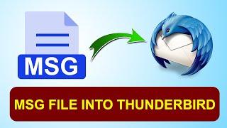 How to Import  Msg Files Into Thunderbird | Convert Your MSG Files to MBOX Format Efficiently