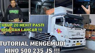 TUTORIAL LENGKAP MENGEMUDI TRUCK HINO 500 235 JS FERY PETIR !!! ( PASTI BISA )