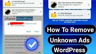 How To Remove Unknown Ads From WordPress Website | Problem Solved of Unknown Ads Remove Pop-ups