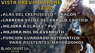 BLACK DESERT SA | VISTA PREVIA PARCHE 13/02 | MONTURA DRAGON | MEJORA CLASES " PVE " | BDO | PC