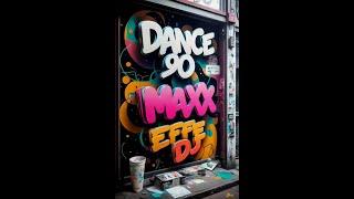 DJ Maxx Effe - 90's Dance Mix