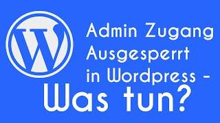 Wordpress Admin Zugang Ausgesperrt - Was tun?