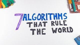 7 Algorithms That Rule The World