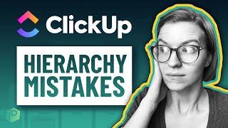 How NOT to Set Up ClickUp (4 ClickUp Hierarchy Mistakes)
